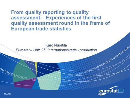 13-Jul-07 From quality reporting to quality assessment – Experiences of the first quality assessment round in the frame of European trade statistics Karo.