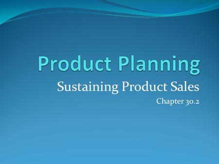 Sustaining Product Sales Chapter 30.2