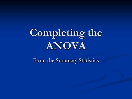 Completing the ANOVA From the Summary Statistics.