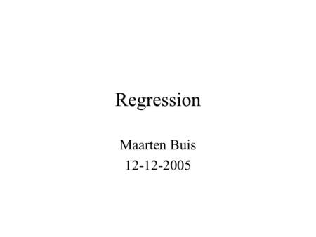 Regression Maarten Buis 12-12-2005. Outline Recap Estimation Goodness of Fit Goodness of Fit versus Effect Size transformation of variables and effect.