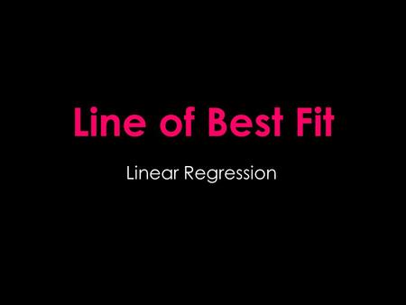 Line of Best Fit Linear Regression.