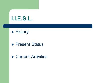 I.I.E.S.L. History Present Status Current Activities.