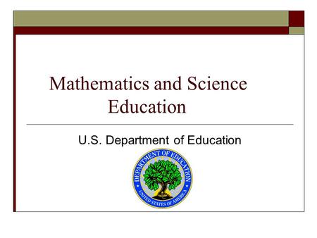 Mathematics and Science Education U.S. Department of Education.