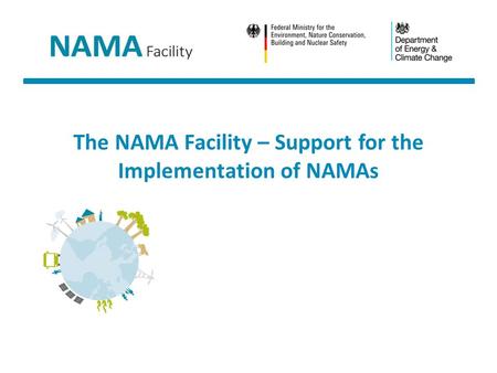 The NAMA Facility – Support for the Implementation of NAMAs.