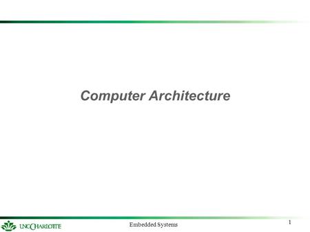 1 Embedded Systems Computer Architecture. Embedded Systems2 Memory Hierarchy Registers Cache RAM Disk L2 Cache Speed (faster) Cost (cheaper per-byte)