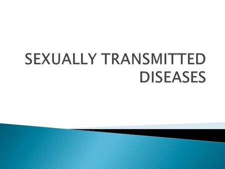  Any pathogen that spreads from one person to another during sexual contact.  (Such infections are sometimes called sexually transmitted diseases, or.