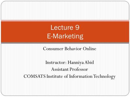 Lecture 9 E-Marketing Consumer Behavior Online
