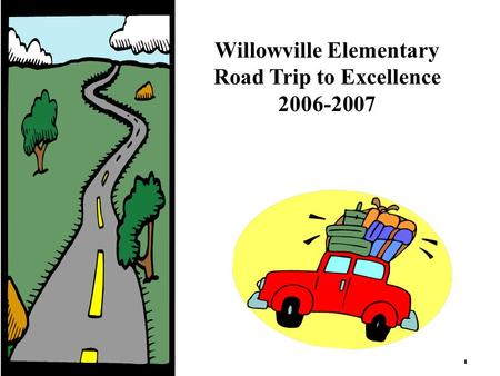 1 **** Willowville Elementary Road Trip to Excellence 2006-2007.