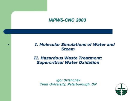 I. Molecular Simulations of Water and Steam II. Hazardous Waste Treatment: Supercritical Water Oxidation I. Molecular Simulations of Water and Steam II.