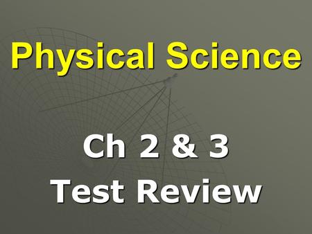 Physical Science Ch 2 & 3 Test Review. _______ is the rate of change in position. Motion.
