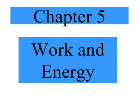 Chapter 5 Work and Energy. Review  x = v i  t + ½ a  t 2  x = ½ (v i + v f )  t v f = v i + a  t v f 2 = v i 2 + 2a  x.