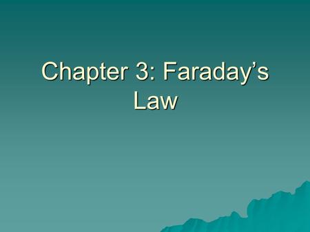 Chapter 3: Faraday’s Law. 2.1 Induced EMF and magnetic flux  Two circuits are not connected: no current?  However, closing the switch we see that the.