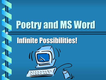 Poetry and MS Word Infinite Possibilities!. Poetry and MS Word Options b Font Options Font Options Font Options b Wordart Options Wordart Options Wordart.