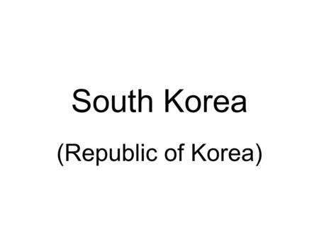 South Korea (Republic of Korea). White is a traditional Korean color and represents peace and purity Blue section represents the negative cosmic forces.