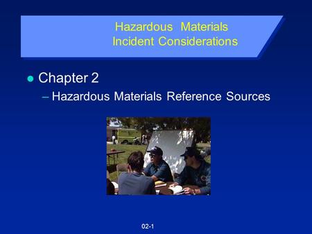02-1 Hazardous Materials Incident Considerations l Chapter 2 –Hazardous Materials Reference Sources.