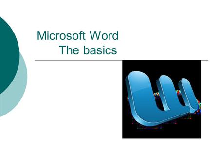 Microsoft Word The basics. For Your Information  Microsoft Word is one of the most popular word processing programs  supported by both Mac and PC platforms.