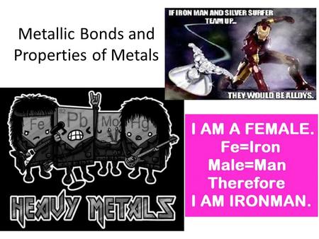 Metallic Bonds and Properties of Metals. Metals Metals are made up of closely packed cations surrounded by electrons, rather than neutral atoms or ions.