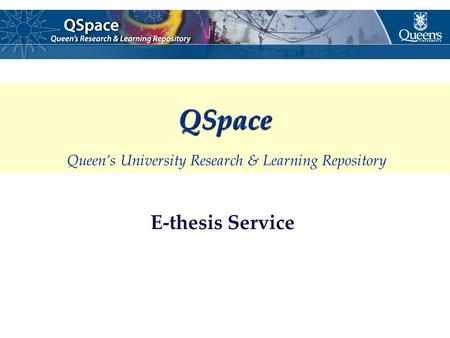 E-thesis Service QSpace QSpace Queen’s University Research & Learning Repository.