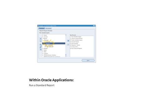 Within Oracle Applications: Run a Standard Report.