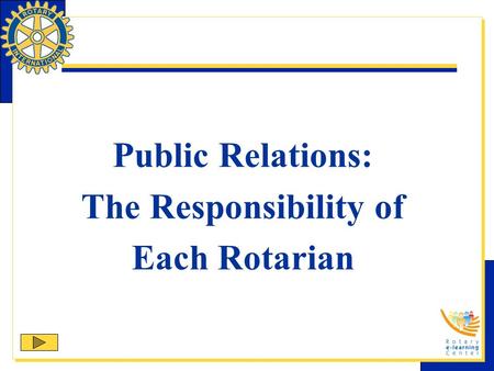 Public Relations: The Responsibility of Each Rotarian.