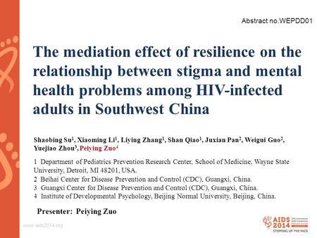 Www.aids2014.org The mediation effect of resilience on the relationship between stigma and mental health problems among HIV-infected adults in Southwest.