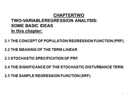 TWO-VARIABLEREGRESSION ANALYSIS: SOME BASIC IDEAS In this chapter: