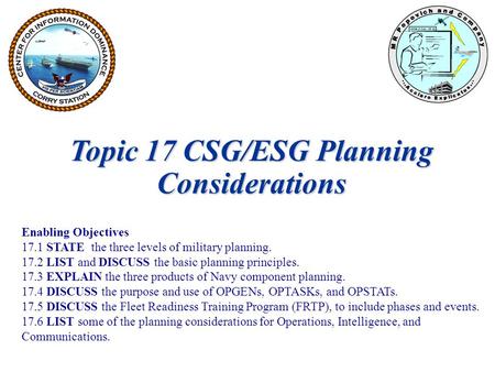 Topic 17 CSG/ESG Planning Considerations Enabling Objectives 17.1 STATE the three levels of military planning. 17.2 LIST and DISCUSS the basic planning.
