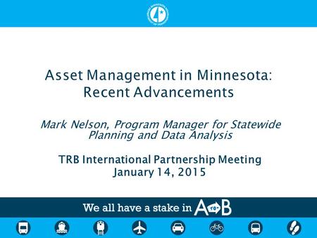 Mark Nelson, Program Manager for Statewide Planning and Data Analysis TRB International Partnership Meeting January 14, 2015.