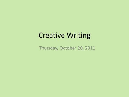 Creative Writing Thursday, October 20, 2011. TODAY’S TARGETS To identify and use methods of creating suspense.