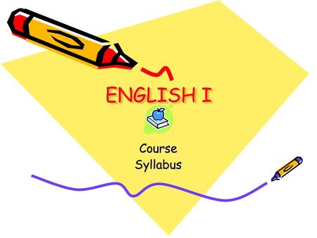 ENGLISH I CourseSyllabus. DESCRIPTION English I will cover the following subjects: Short story Nonfiction Novel Epic Poetry Drama Grammar, Vocabulary,