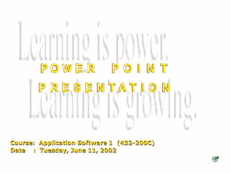 Course: Application Software 1 (432-200C) Date : Tuesday, June 11, 2002.