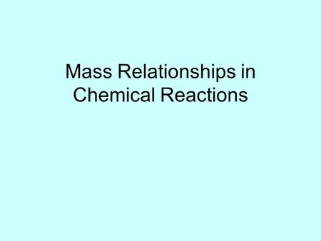 Mass Relationships in Chemical Reactions. By definition: 1 atom 12 C “weighs” ________ On this scale 1 H = ________ amu 16 O = ________ amu _________________.