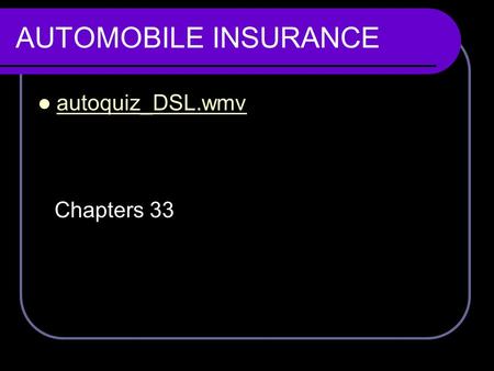 AUTOMOBILE INSURANCE Chapters 33 autoquiz_DSL.wmv.