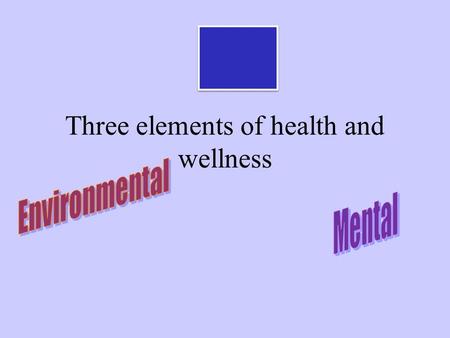 Three elements of health and wellness