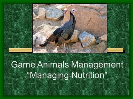 Game Animals Management “Managing Nutrition”. Next Generation Science / Common Core Standards Addressed! HS ‐ LS4 ‐ 5. Evaluate the evidence supporting.