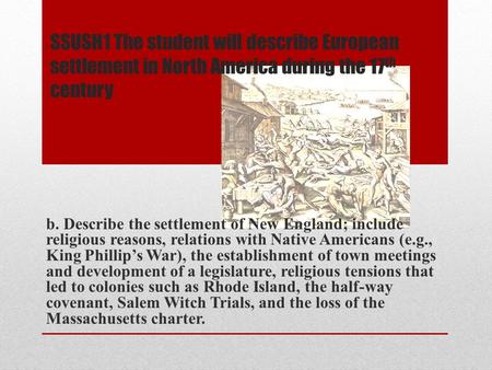 SSUSH1 The student will describe European settlement in North America during the 17 th century b. Describe the settlement of New England; include religious.