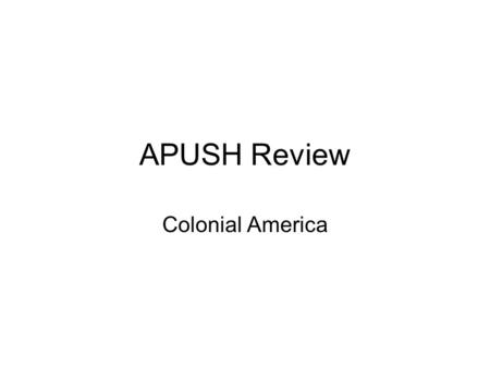 APUSH Review Colonial America.