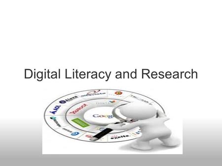 Digital Literacy and Research. LAST YEAR'S SCHOOL FORMAL DEFINITION: DIGITAL LITERACY is an ideal framework for providing students with the 21st century.