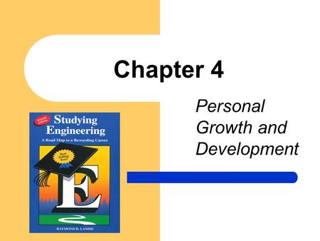 Chapter 4 Personal Growth and Development. Personal development—receptiveness to change Making behavior modification work for you Understanding yourself.