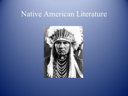 Native American Literature. The foundation of American Literature is based upon three ideologies: