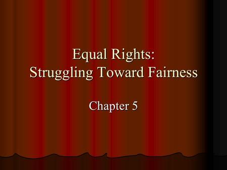 Equal Rights: Struggling Toward Fairness