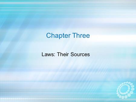 Chapter Three Laws: Their Sources. Constitutional Law The federal government and each state have constitutions. Constitutions are documents whose primary.