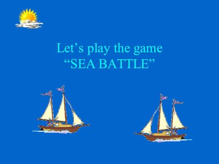 Let’s play the game “SEA BATTLE” АBCD 1 2 3 4 АBCD 1 2 3 4.