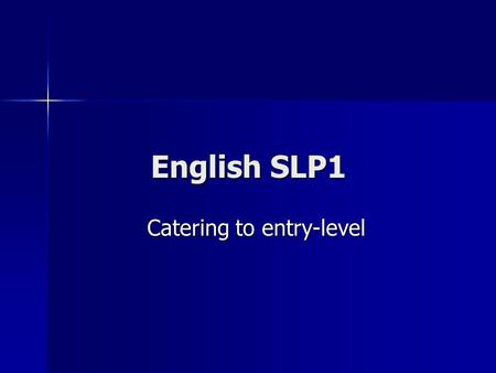 English SLP1 Catering to entry-level. SLP1 (language functions) Theme 1: introduction. (hello/goodbye) Theme 1: introduction. (hello/goodbye) Theme 2: