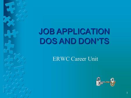 1 JOB APPLICATION DOS AND DON ’ TS ERWC Career Unit.