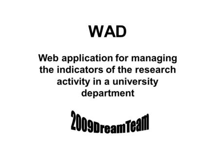 WAD Web application for managing the indicators of the research activity in a university department.