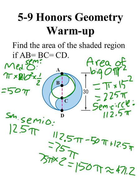 5-9 Honors Geometry Warm-up Find the area of the shaded region if AB= BC= CD. A B C D.