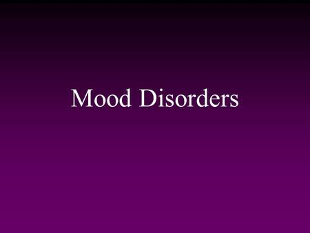 Mood Disorders. A category of mental disorders in which significant and chronic disruption in mood is the predominant symptom, causing impaired cognitive,