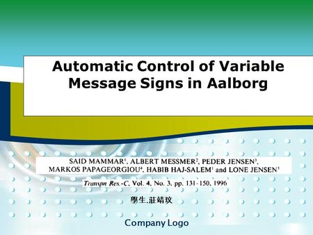 Company Logo Add Your Company Slogan Automatic Control of Variable Message Signs in Aalborg 學生. 莊靖玟.