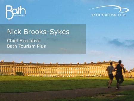 Nick Brooks-Sykes Chief Executive Bath Tourism Plus.